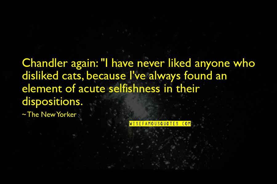 Particularize Synonym Quotes By The New Yorker: Chandler again: "I have never liked anyone who