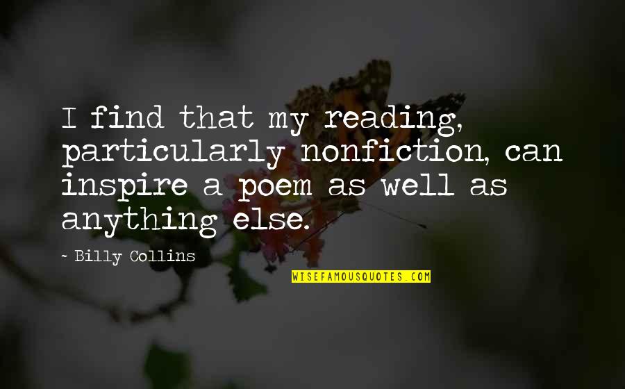Particularly Quotes By Billy Collins: I find that my reading, particularly nonfiction, can