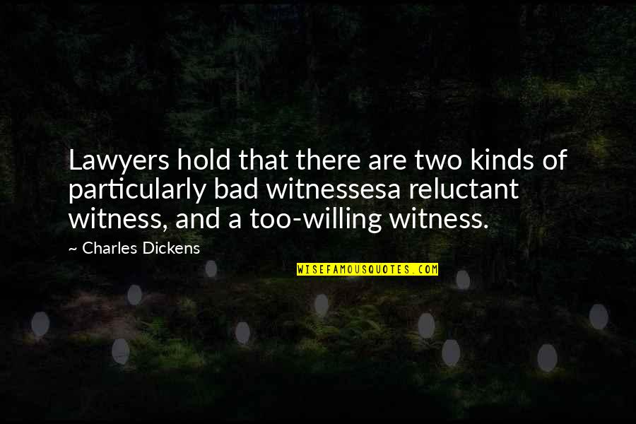 Particularly Quotes By Charles Dickens: Lawyers hold that there are two kinds of