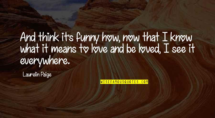 Particularness Thesaurus Quotes By Laurelin Paige: And think it's funny how, now that I