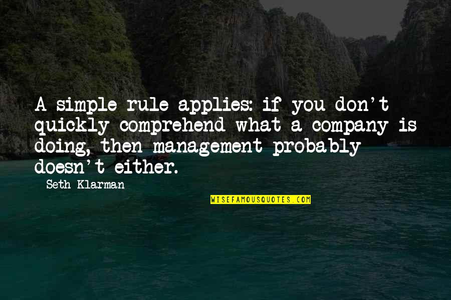 Particulary Quotes By Seth Klarman: A simple rule applies: if you don't quickly