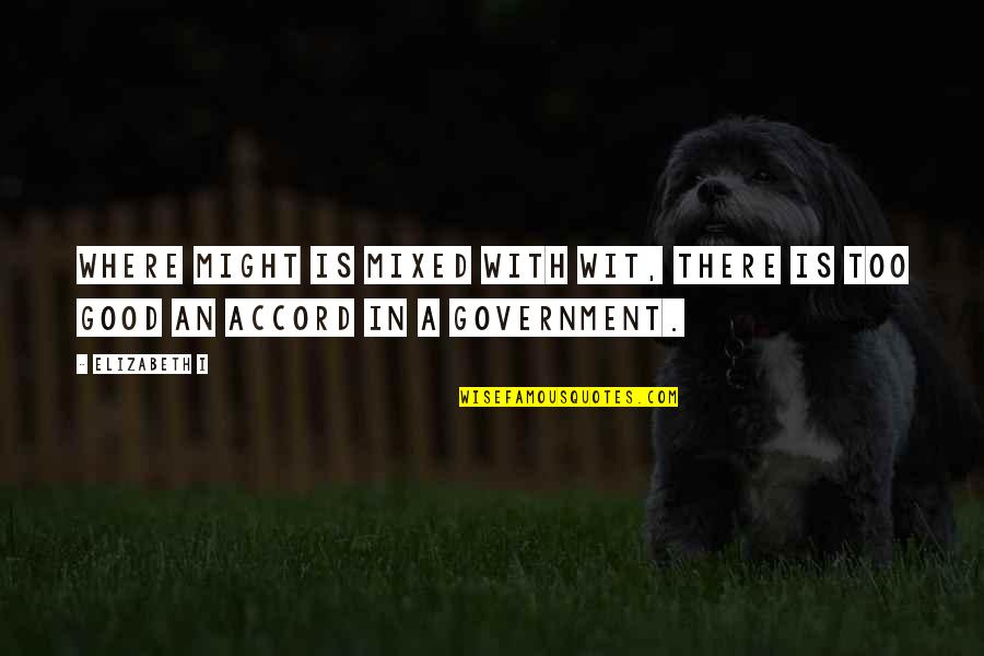 Partidario In English Quotes By Elizabeth I: Where might is mixed with wit, there is