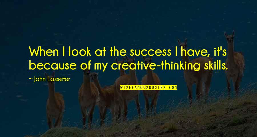 Partidos De La Quotes By John Lasseter: When I look at the success I have,