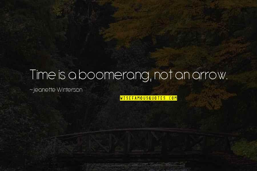 Parties And Dancing Quotes By Jeanette Winterson: Time is a boomerang, not an arrow. Parties And Dancing Quotes By Jeanette Winterson: Time is a boomerang, not an arrow.