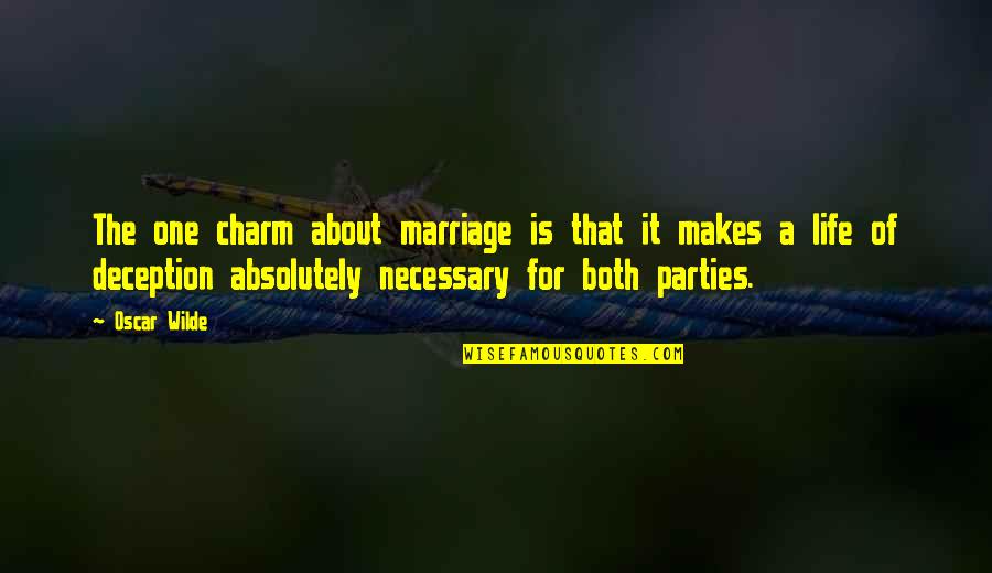 Parties And Life Quotes By Oscar Wilde: The one charm about marriage is that it Parties And Life Quotes By Oscar Wilde: The one charm about marriage is that it