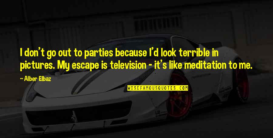 Parties Quotes By Alber Elbaz: I don't go out to parties because I'd