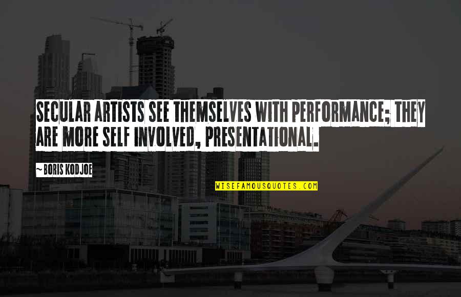 Parties Tumblr Quotes By Boris Kodjoe: Secular artists see themselves with performance; they are
