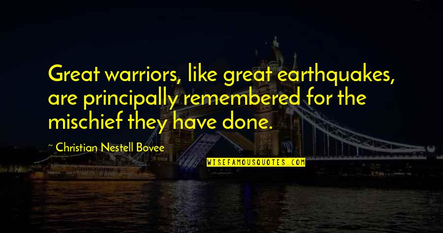 Partijen Nederland Quotes By Christian Nestell Bovee: Great warriors, like great earthquakes, are principally remembered
