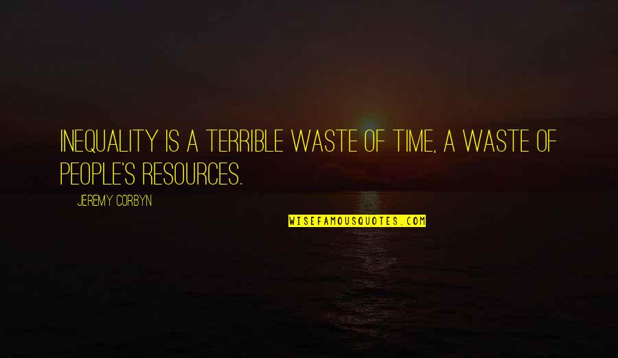 Partikel Dee Lestari Quotes By Jeremy Corbyn: Inequality is a terrible waste of time, a