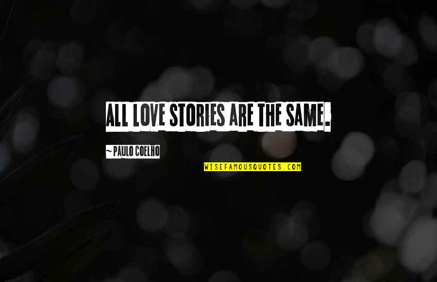 Partindo 1931 Quotes By Paulo Coelho: All love stories are the same.