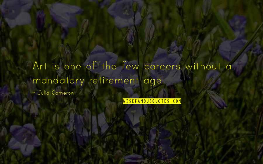 Parting Lovers Quotes By Julia Cameron: Art is one of the few careers without