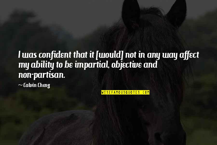 Partisan Quotes By Calvin Cheng: I was confident that it [would] not in