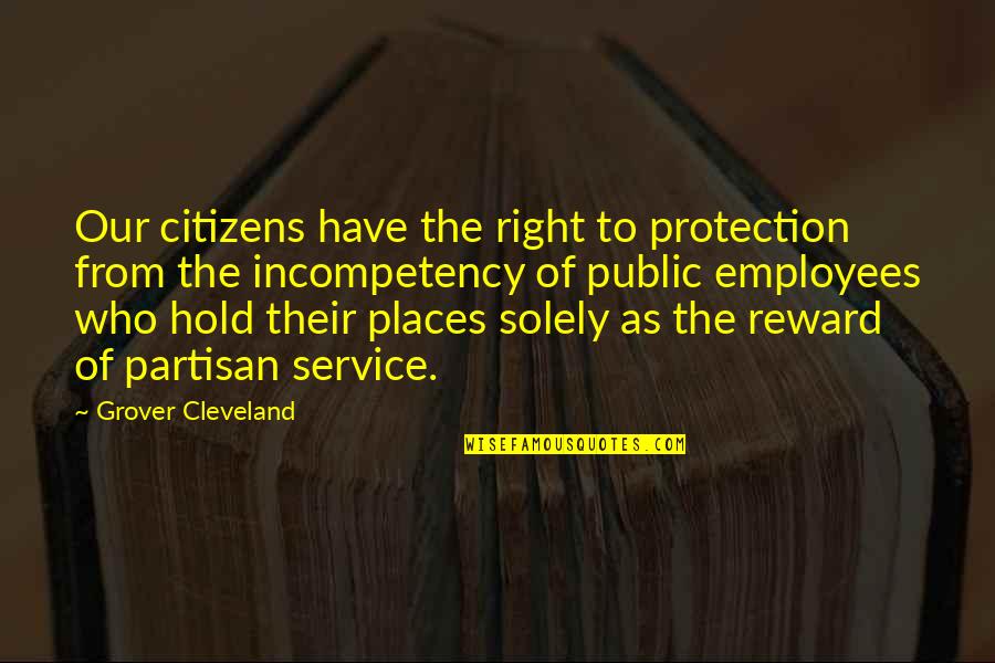 Partisan Quotes By Grover Cleveland: Our citizens have the right to protection from Partisan Quotes By Grover Cleveland: Our citizens have the right to protection from