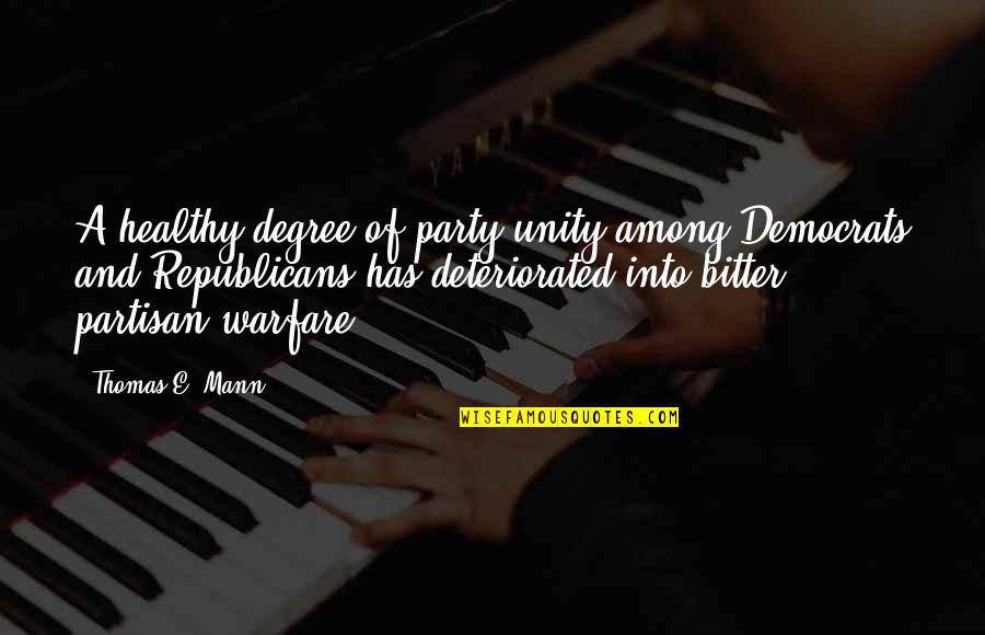 Partisan Quotes By Thomas E. Mann: A healthy degree of party unity among Democrats