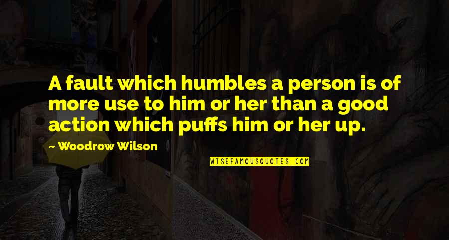 Partisans Quotes By Woodrow Wilson: A fault which humbles a person is of
