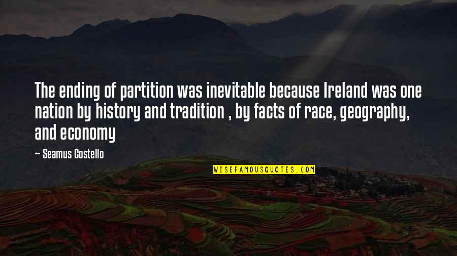 Partition Best Quotes By Seamus Costello: The ending of partition was inevitable because Ireland