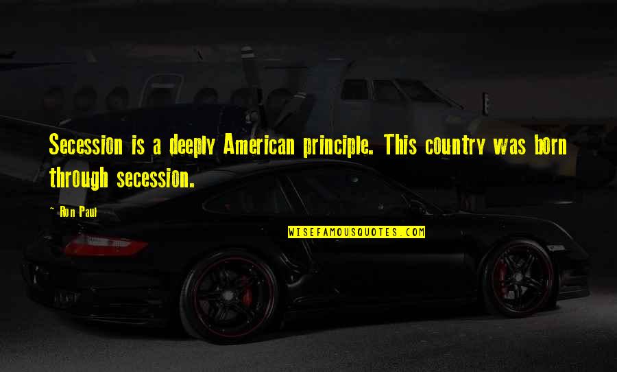 Partitioners Church Quotes By Ron Paul: Secession is a deeply American principle. This country