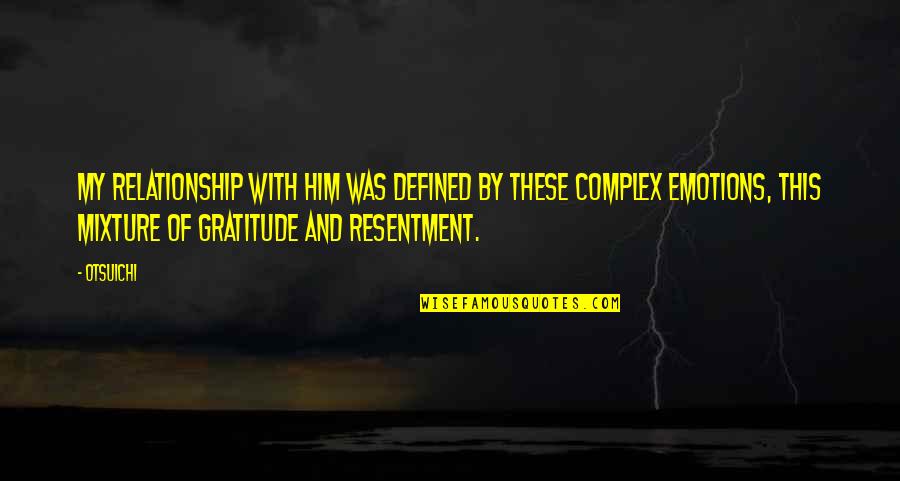 Partitioners Supported Quotes By Otsuichi: My relationship with him was defined by these Partitioners Supported Quotes By Otsuichi: My relationship with him was defined by these