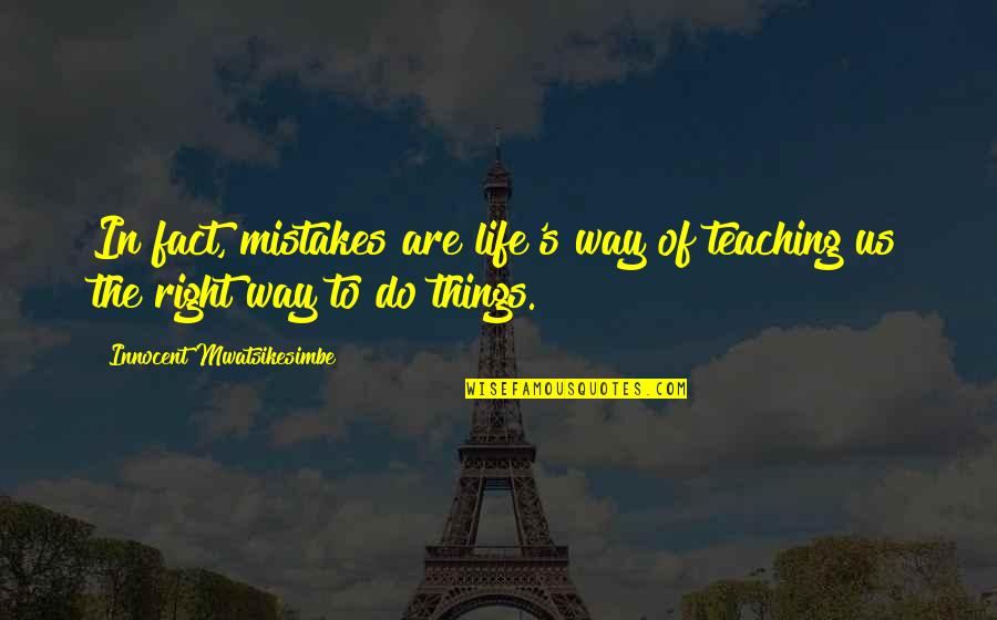 Partitioning Quotes By Innocent Mwatsikesimbe: In fact, mistakes are life's way of teaching Partitioning Quotes By Innocent Mwatsikesimbe: In fact, mistakes are life's way of teaching