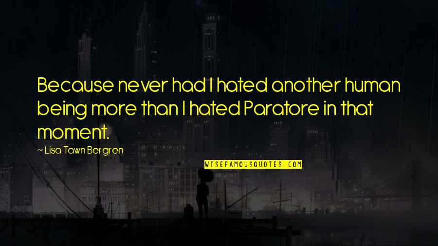 Partitur Malam Kudus Quotes By Lisa Tawn Bergren: Because never had I hated another human being Partitur Malam Kudus Quotes By Lisa Tawn Bergren: Because never had I hated another human being
