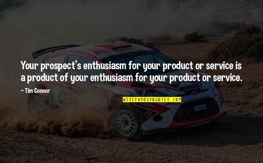 Partizans Quotes By Tim Connor: Your prospect's enthusiasm for your product or service