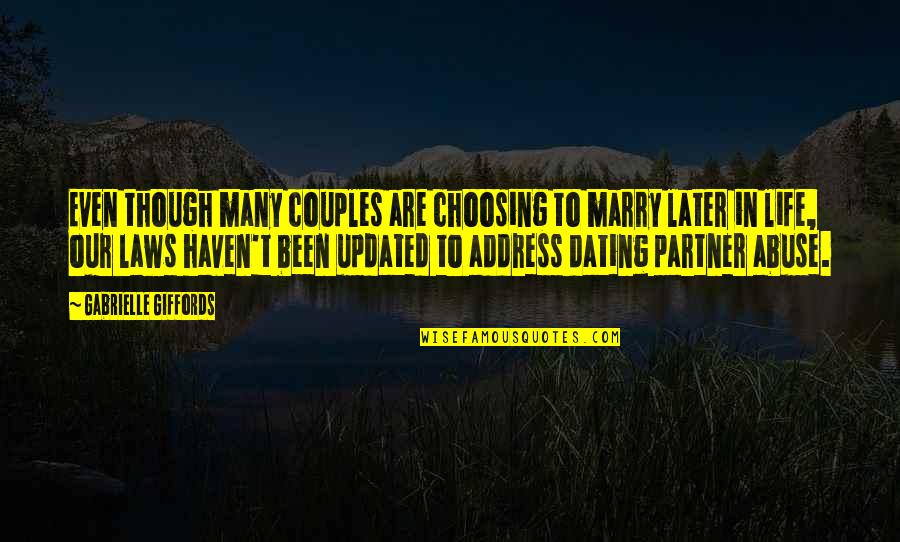 Partner Abuse Quotes By Gabrielle Giffords: Even though many couples are choosing to marry Partner Abuse Quotes By Gabrielle Giffords: Even though many couples are choosing to marry