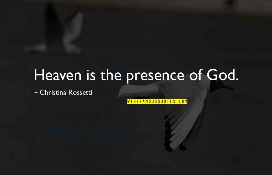 Partner Betrayal Quotes By Christina Rossetti: Heaven is the presence of God.