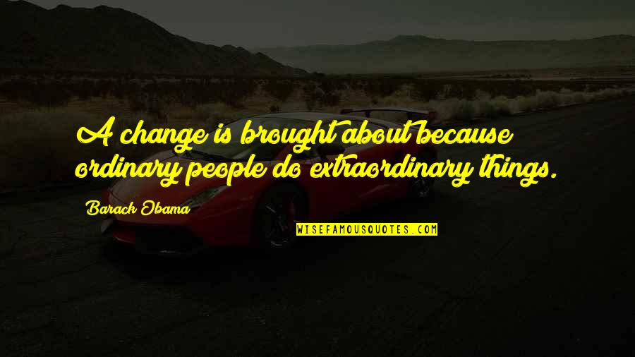 Partner Cheating Quotes By Barack Obama: A change is brought about because ordinary people