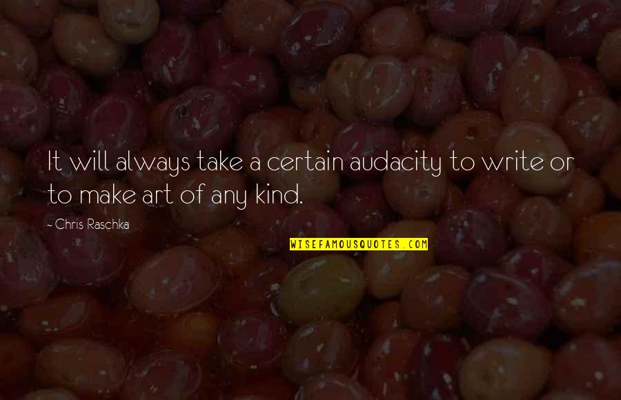 Partner Cheating Quotes By Chris Raschka: It will always take a certain audacity to