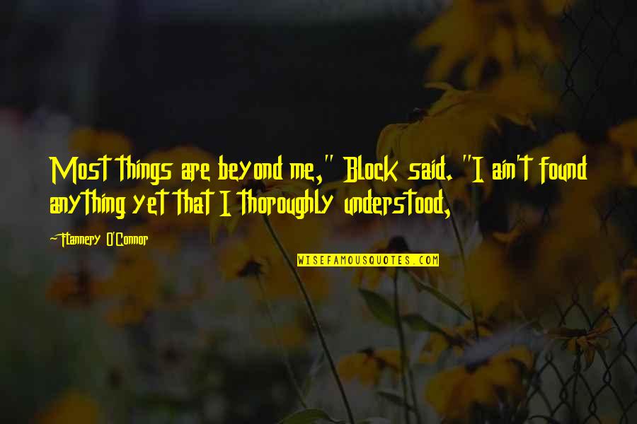 Partner In Crime Couple Quotes By Flannery O'Connor: Most things are beyond me," Block said. "I