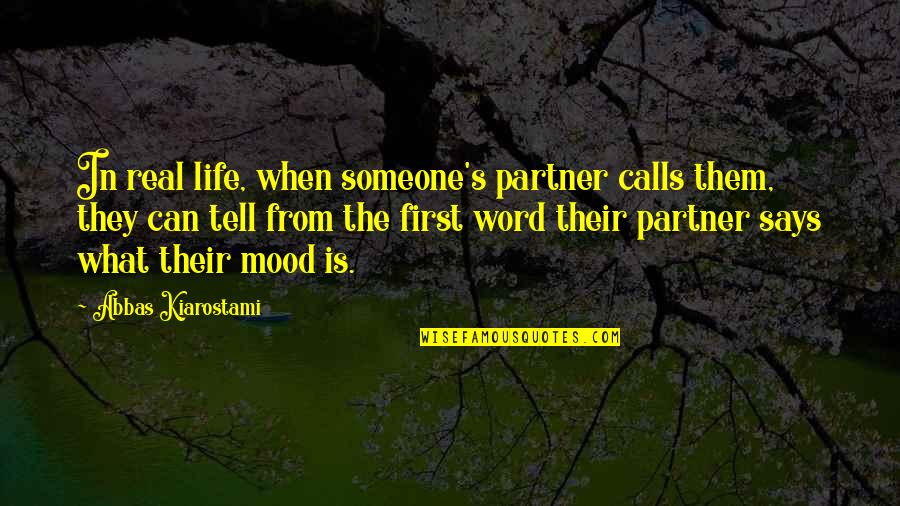 Partner In Life Quotes By Abbas Kiarostami: In real life, when someone's partner calls them,