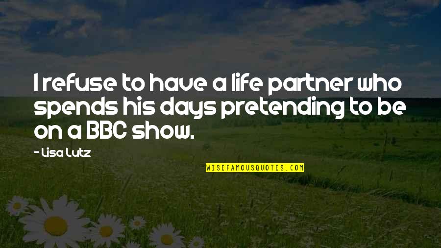 Partner In Life Quotes By Lisa Lutz: I refuse to have a life partner who