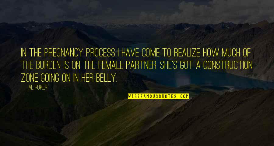 Partner In Quotes By Al Roker: In the pregnancy process I have come to Partner In Quotes By Al Roker: In the pregnancy process I have come to