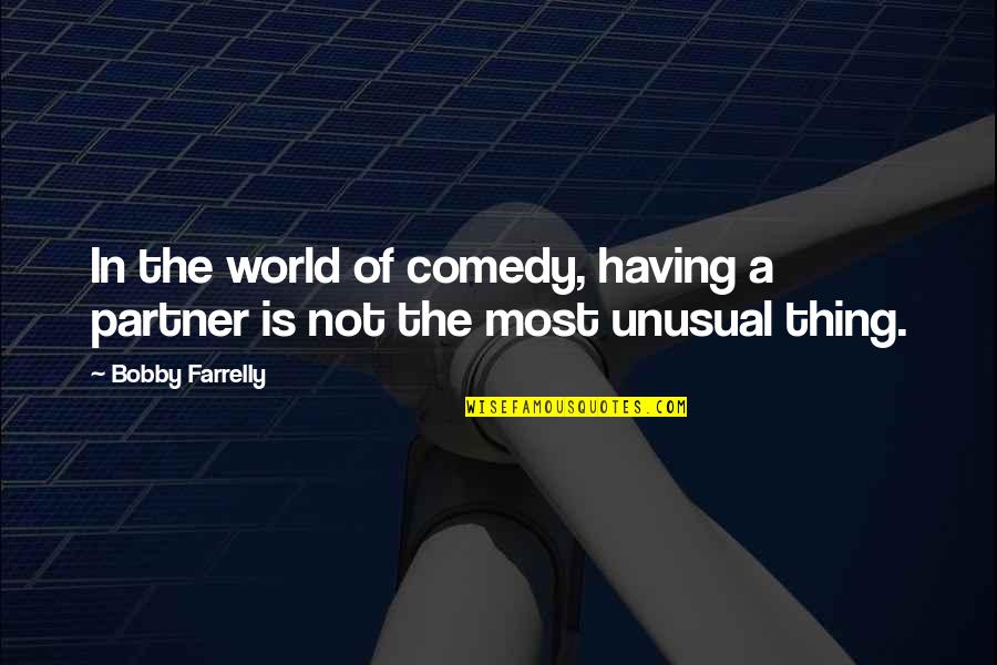 Partner In Quotes By Bobby Farrelly: In the world of comedy, having a partner