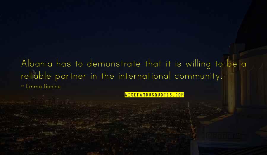 Partner In Quotes By Emma Bonino: Albania has to demonstrate that it is willing Partner In Quotes By Emma Bonino: Albania has to demonstrate that it is willing