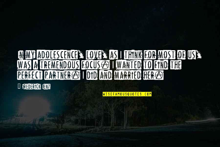 Partner In Quotes By Frederick Lenz: In my adolescence, love, as I think for Partner In Quotes By Frederick Lenz: In my adolescence, love, as I think for