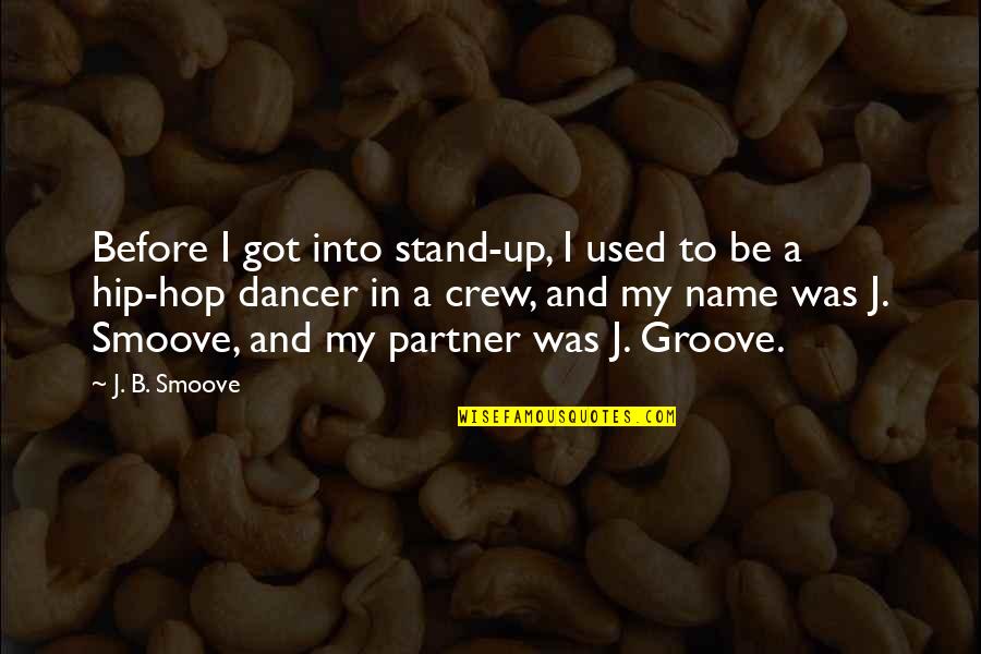 Partner In Quotes By J. B. Smoove: Before I got into stand-up, I used to Partner In Quotes By J. B. Smoove: Before I got into stand-up, I used to