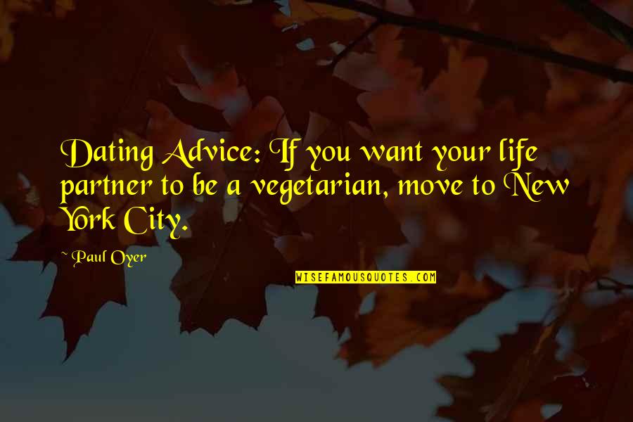 Partner Life Quotes By Paul Oyer: Dating Advice: If you want your life partner