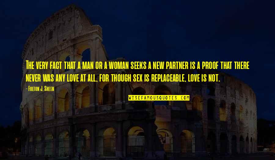 Partner Not Quotes By Fulton J. Sheen: The very fact that a man or a Partner Not Quotes By Fulton J. Sheen: The very fact that a man or a