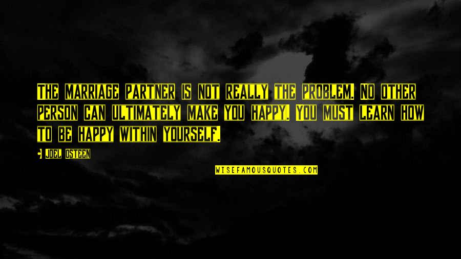 Partner Not Quotes By Joel Osteen: The marriage partner is not really the problem. Partner Not Quotes By Joel Osteen: The marriage partner is not really the problem.