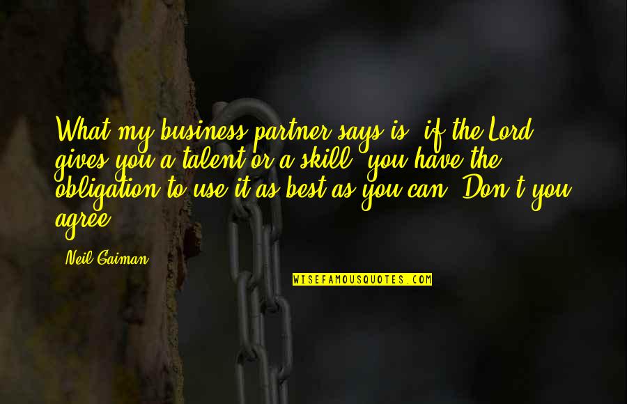 Partner Quotes By Neil Gaiman: What my business partner says is, if the