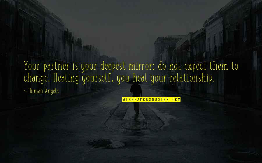 Partner Quotes Quotes By Human Angels: Your partner is your deepest mirror: do not