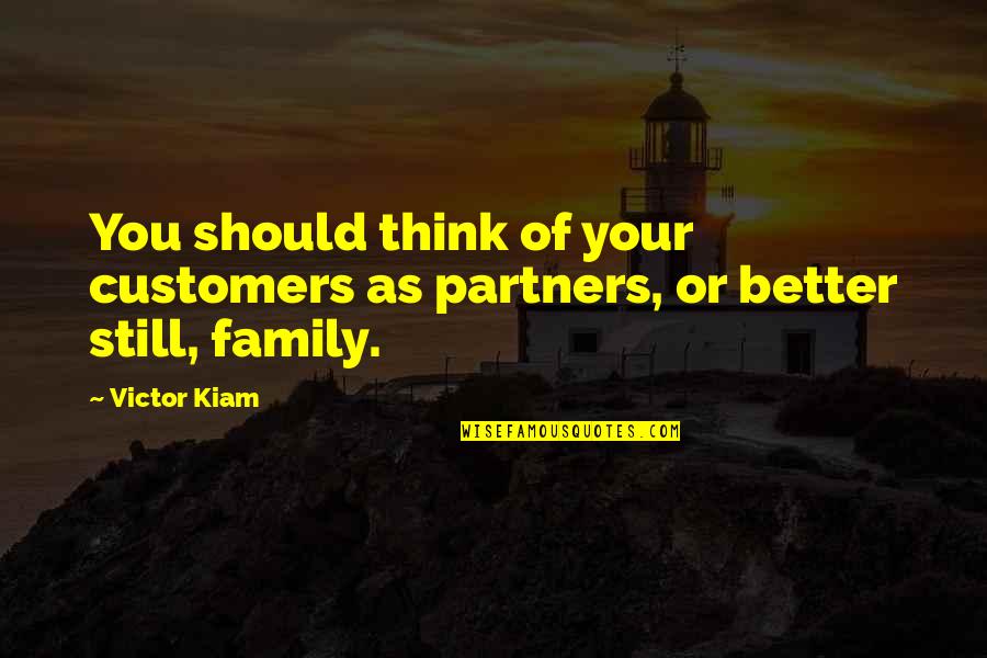 Partners Family Quotes By Victor Kiam: You should think of your customers as partners,