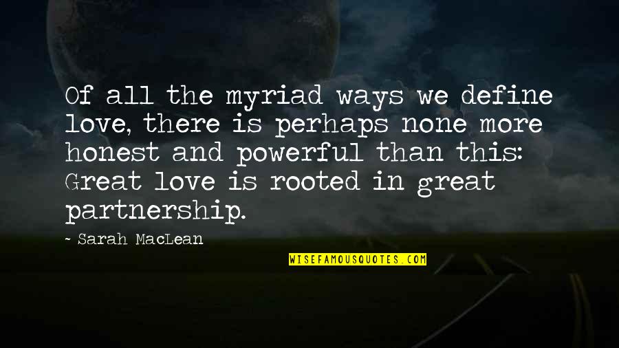 Partnership And Love Quotes By Sarah MacLean: Of all the myriad ways we define love,