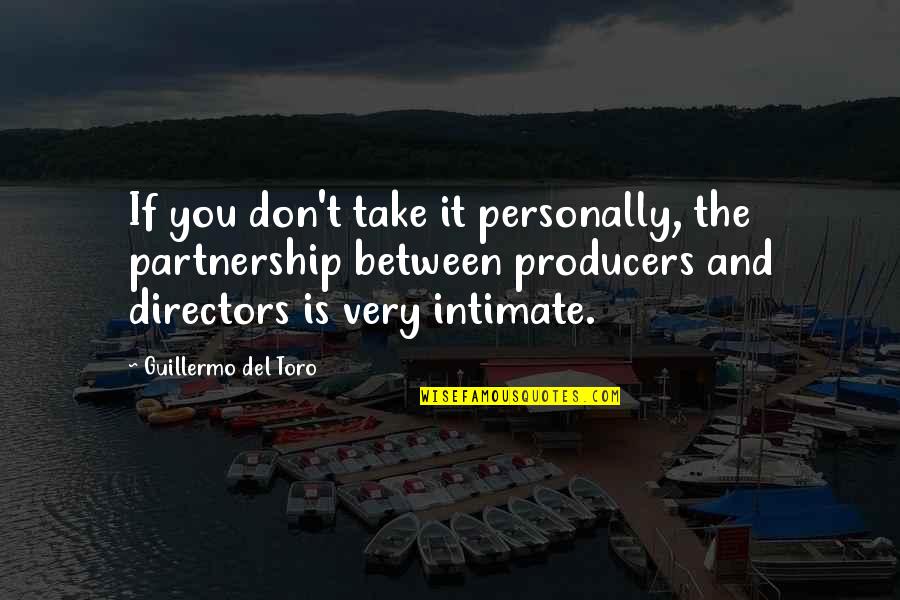Partnership Quotes By Guillermo Del Toro: If you don't take it personally, the partnership