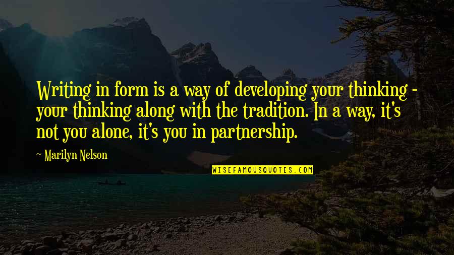 Partnership Quotes By Marilyn Nelson: Writing in form is a way of developing