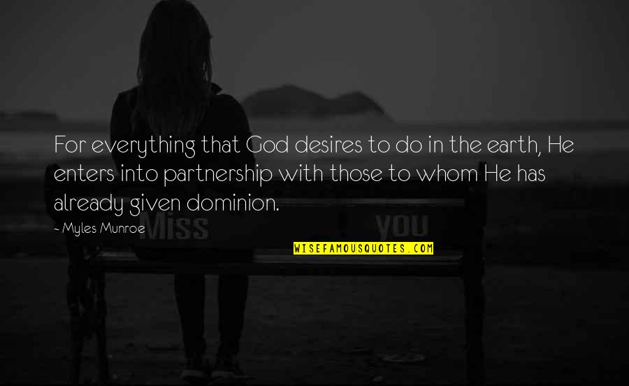 Partnership Quotes By Myles Munroe: For everything that God desires to do in
