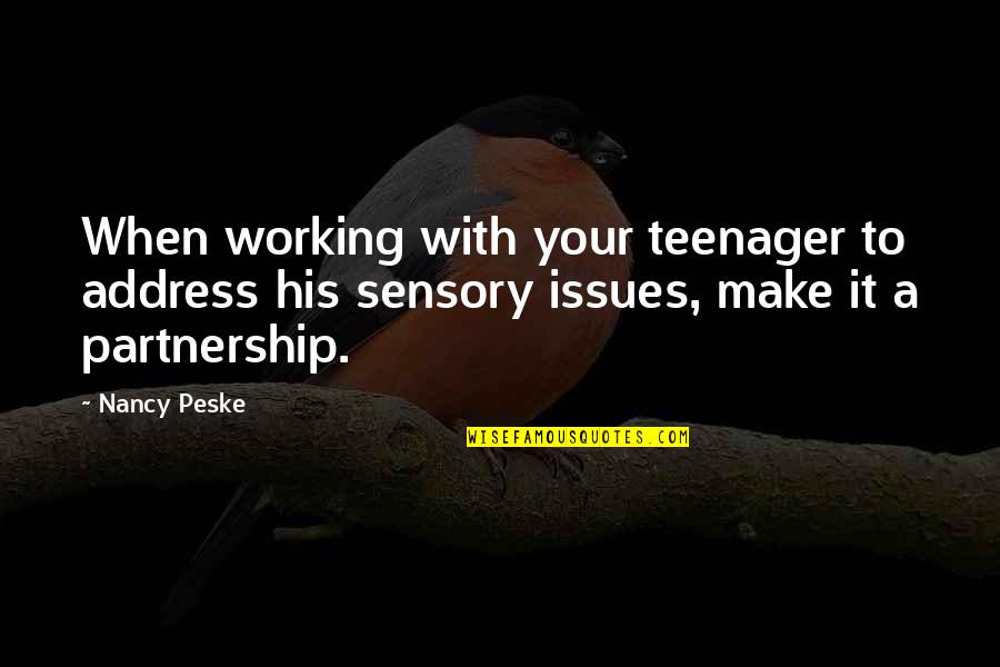 Partnership Working Quotes By Nancy Peske: When working with your teenager to address his