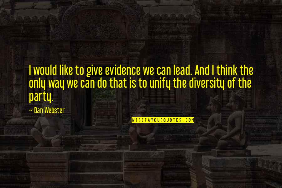 Partnerstvo U Quotes By Dan Webster: I would like to give evidence we can Partnerstvo U Quotes By Dan Webster: I would like to give evidence we can
