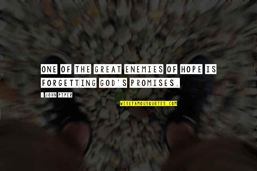 Partriotism Quotes By John Piper: One of the great enemies of hope is